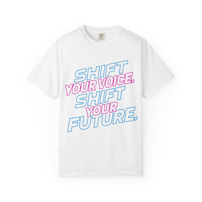 Shift Your Voice. Shift Your Future. Tee